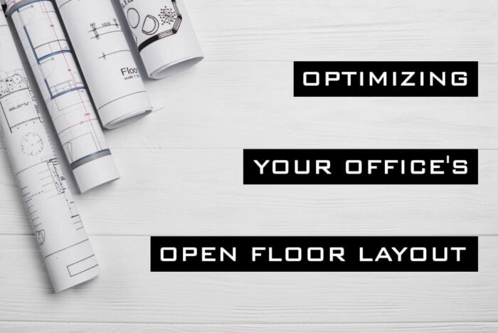 Optimizing Your Office’s Open Floor Layout